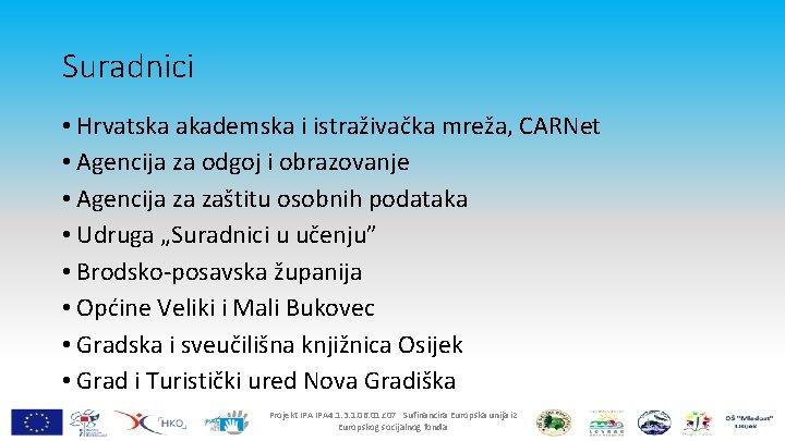 Suradnici • Hrvatska akademska i istraživačka mreža, CARNet • Agencija za odgoj i obrazovanje
