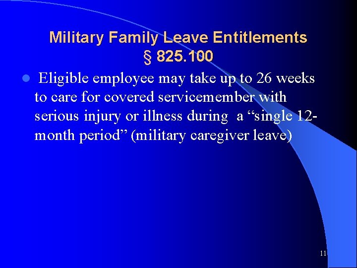 Military Family Leave Entitlements § 825. 100 l Eligible employee may take up to