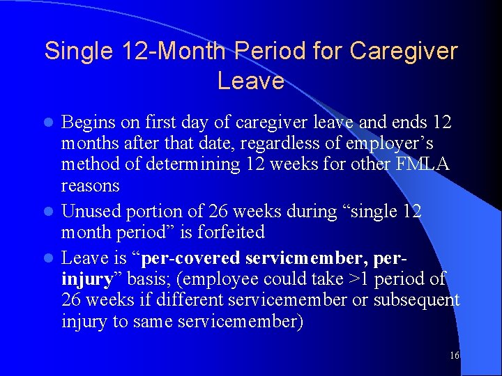 Single 12 -Month Period for Caregiver Leave Begins on first day of caregiver leave