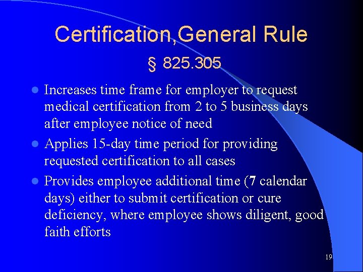 Certification, General Rule § 825. 305 Increases time frame for employer to request medical