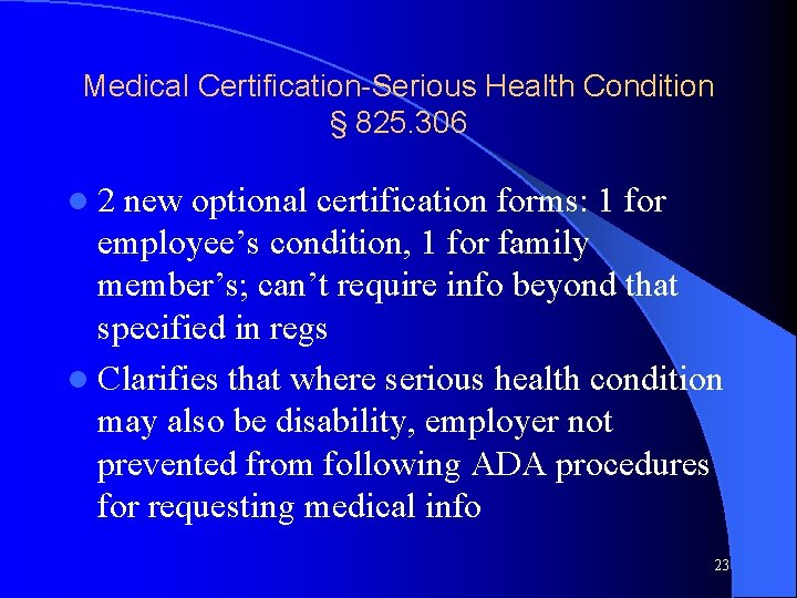 Medical Certification-Serious Health Condition § 825. 306 l 2 new optional certification forms: 1