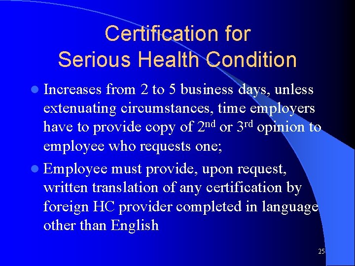 Certification for Serious Health Condition l Increases from 2 to 5 business days, unless