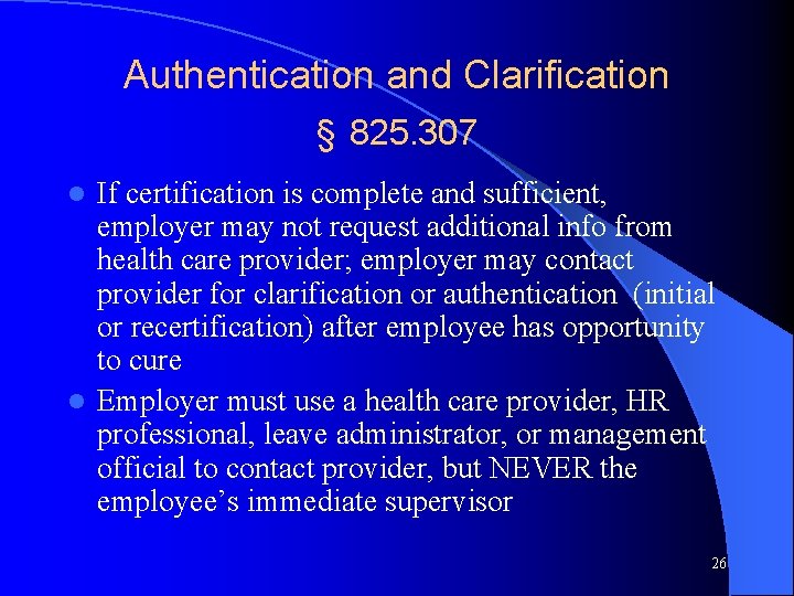 Authentication and Clarification § 825. 307 If certification is complete and sufficient, employer may