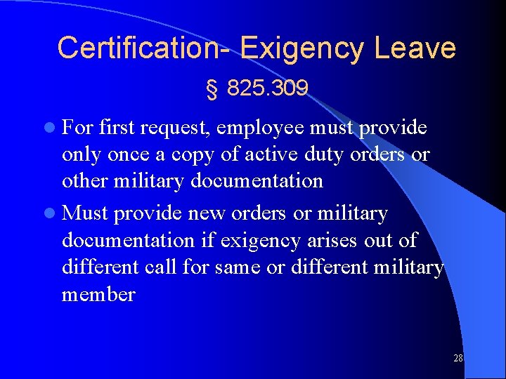 Certification- Exigency Leave § 825. 309 l For first request, employee must provide only