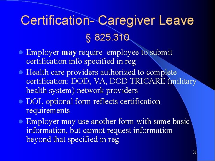 Certification- Caregiver Leave § 825. 310 Employer may require employee to submit certification info