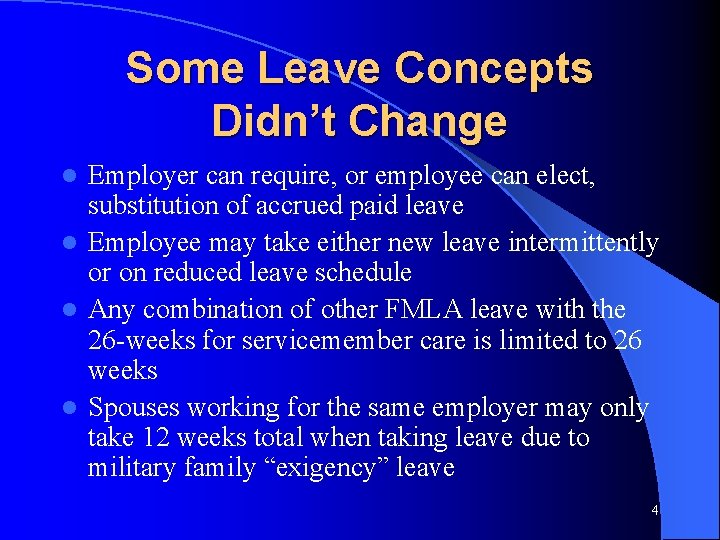 Some Leave Concepts Didn’t Change Employer can require, or employee can elect, substitution of