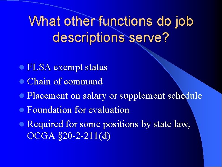 What other functions do job descriptions serve? l FLSA exempt status l Chain of