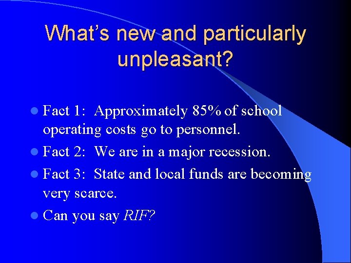 What’s new and particularly unpleasant? l Fact 1: Approximately 85% of school operating costs