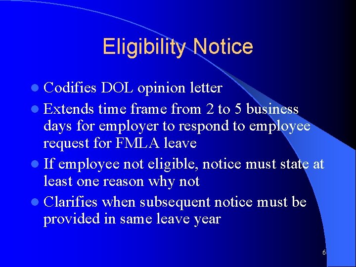Eligibility Notice l Codifies DOL opinion letter l Extends time frame from 2 to