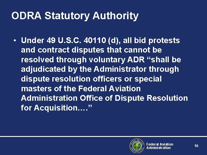 ODRA Statutory Authority • Under 49 U. S. C. 40110 (d), all bid protests