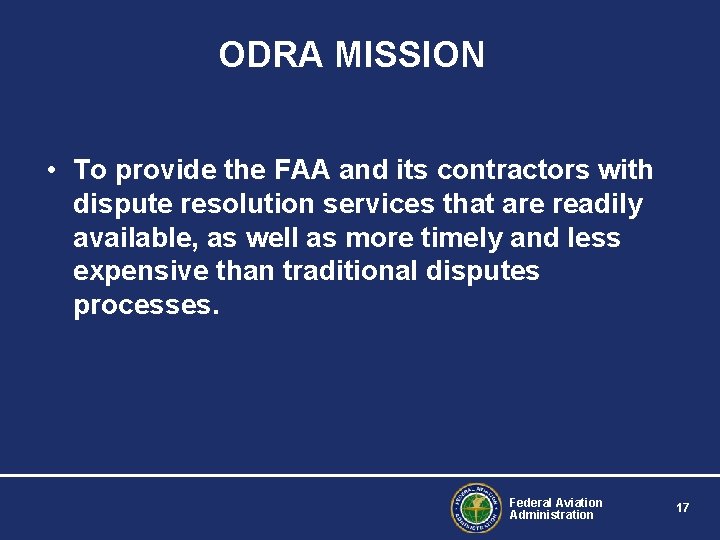 ODRA MISSION • To provide the FAA and its contractors with dispute resolution services