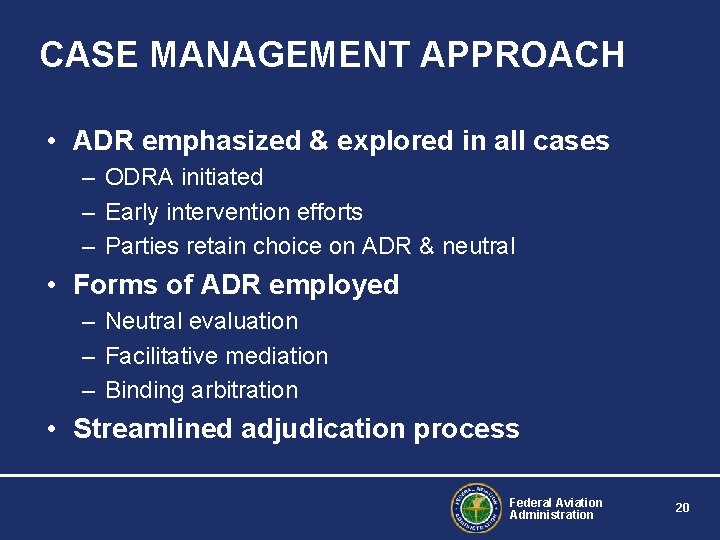 CASE MANAGEMENT APPROACH • ADR emphasized & explored in all cases – ODRA initiated