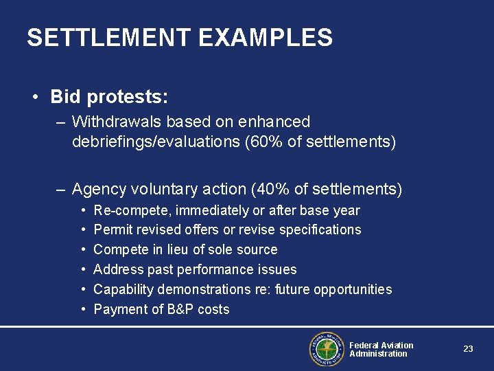 SETTLEMENT EXAMPLES • Bid protests: – Withdrawals based on enhanced debriefings/evaluations (60% of settlements)