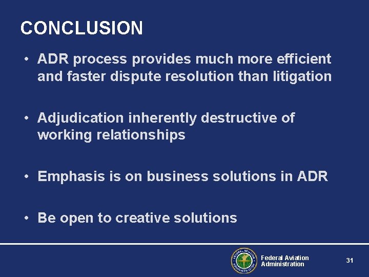 CONCLUSION • ADR process provides much more efficient and faster dispute resolution than litigation