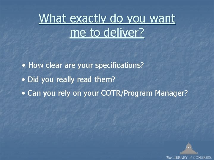 What exactly do you want me to deliver? • How clear are your specifications?