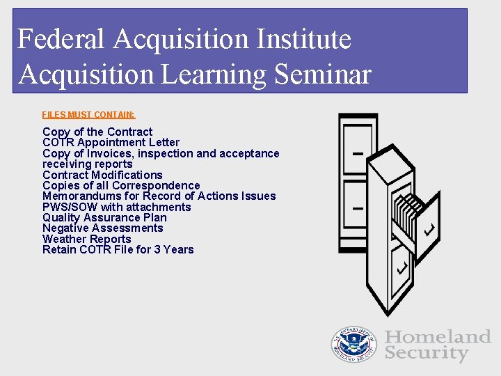 Federal Acquisition Institute Acquisition Learning Seminar FILES MUST CONTAIN: Copy of the Contract COTR