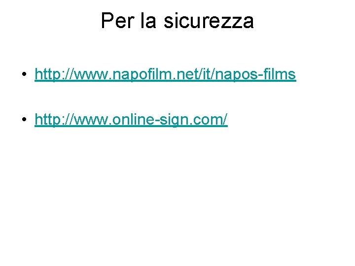 Per la sicurezza • http: //www. napofilm. net/it/napos-films • http: //www. online-sign. com/ 