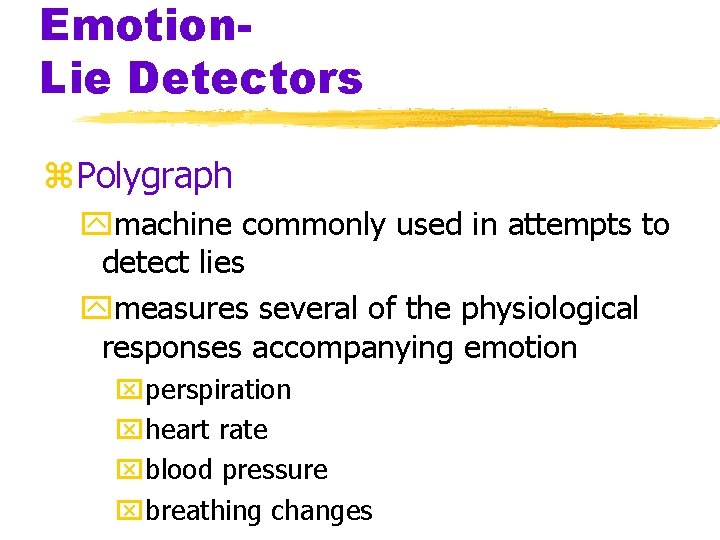 Emotion. Lie Detectors z. Polygraph ymachine commonly used in attempts to detect lies ymeasures