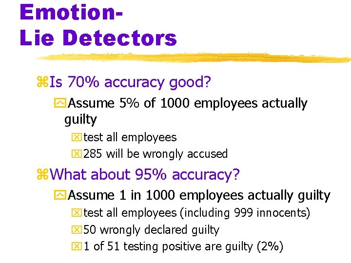 Emotion. Lie Detectors z. Is 70% accuracy good? y. Assume 5% of 1000 employees