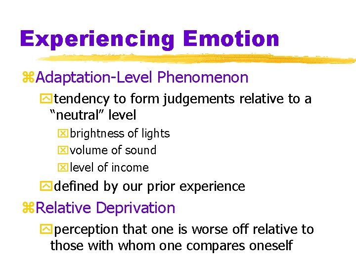 Experiencing Emotion z. Adaptation-Level Phenomenon ytendency to form judgements relative to a “neutral” level