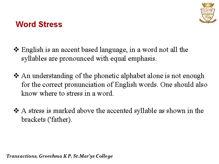 Word Stress v English is an accent based language, in a word not all