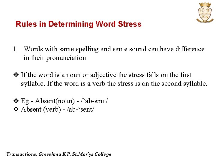 Rules in Determining Word Stress 1. Words with same spelling and same sound can