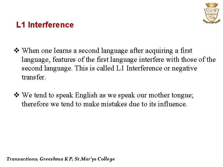 L 1 Interference v When one learns a second language after acquiring a first