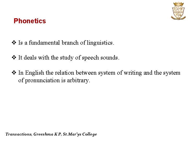 Phonetics v Is a fundamental branch of linguistics. v It deals with the study