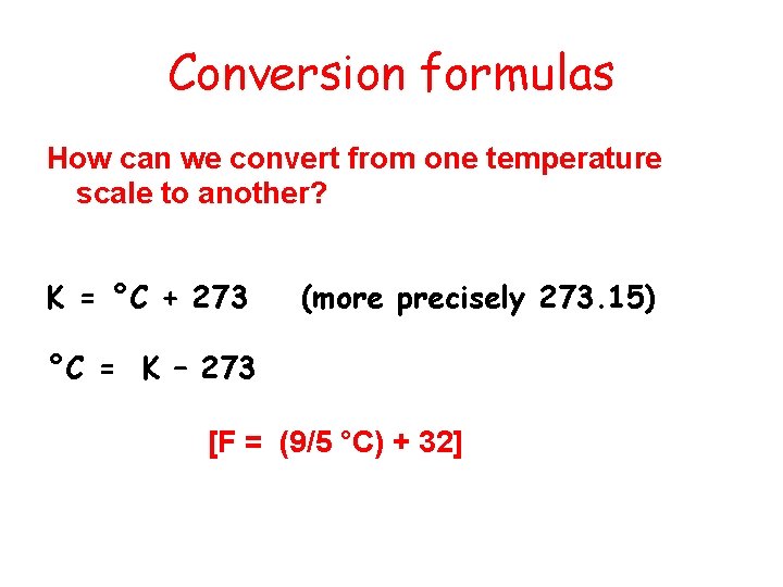 Conversion formulas How can we convert from one temperature scale to another? K =