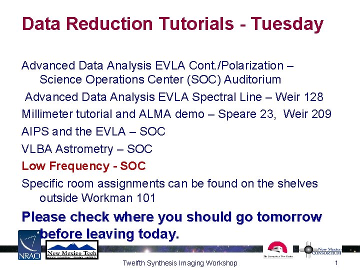 Data Reduction Tutorials - Tuesday Advanced Data Analysis EVLA Cont. /Polarization – Science Operations Data Reduction Tutorials - Tuesday Advanced Data Analysis EVLA Cont. /Polarization – Science Operations