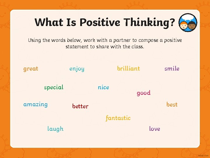 What Is Positive Thinking? Using the words below, work with a partner to compose What Is Positive Thinking? Using the words below, work with a partner to compose