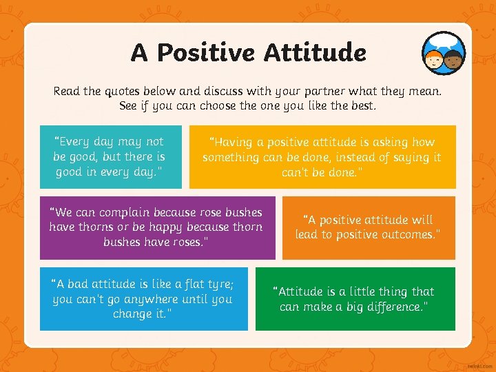 A Positive Attitude Read the quotes below and discuss with your partner what they A Positive Attitude Read the quotes below and discuss with your partner what they
