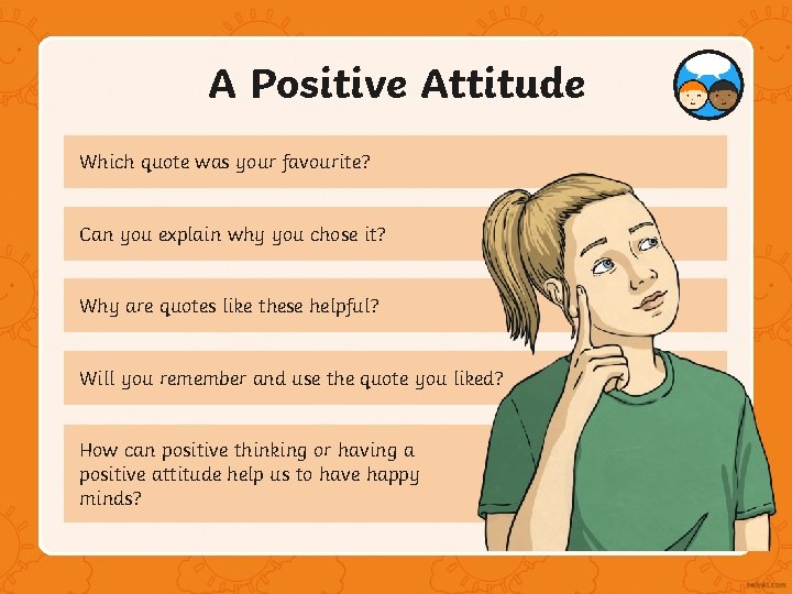 A Positive Attitude Which quote was your favourite? Can you explain why you chose A Positive Attitude Which quote was your favourite? Can you explain why you chose