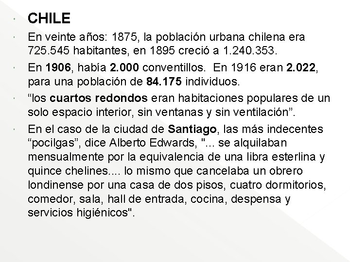  CHILE En veinte años: 1875, la población urbana chilena era 725. 545 habitantes,