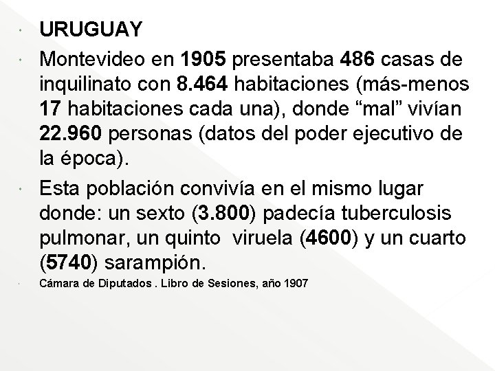 URUGUAY Montevideo en 1905 presentaba 486 casas de inquilinato con 8. 464 habitaciones (más-menos