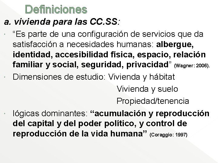 Definiciones a. vivienda para las CC. SS: “Es parte de una configuración de servicios
