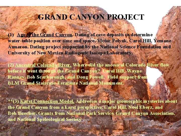 GRAND CANYON PROJECT (1) Age of the Grand Canyon. Dating of cave deposits to