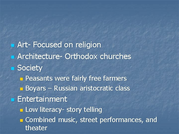 n n n Art- Focused on religion Architecture- Orthodox churches Society Peasants were fairly