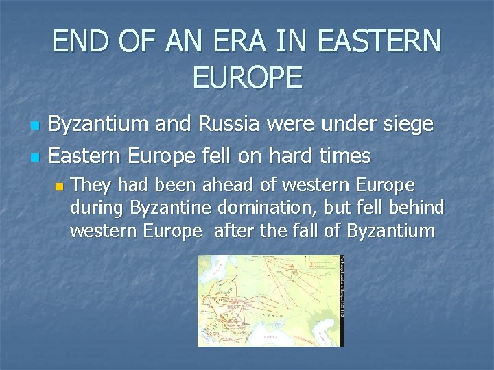 END OF AN ERA IN EASTERN EUROPE n n Byzantium and Russia were under