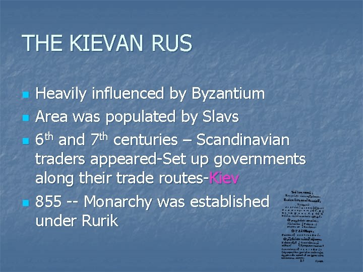 THE KIEVAN RUS n n Heavily influenced by Byzantium Area was populated by Slavs