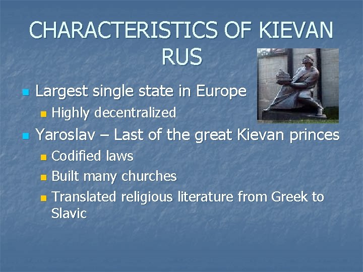 CHARACTERISTICS OF KIEVAN RUS n Largest single state in Europe n n Highly decentralized