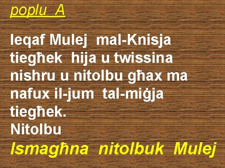 poplu A Ieqaf Mulej mal-Knisja tiegħek hija u twissina nishru u nitolbu għax ma