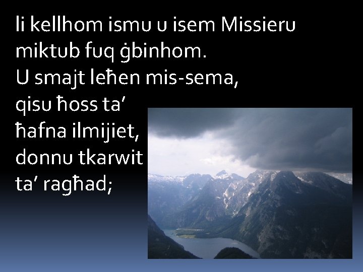 li kellhom ismu u isem Missieru miktub fuq ġbinhom. U smajt leħen mis-sema, qisu