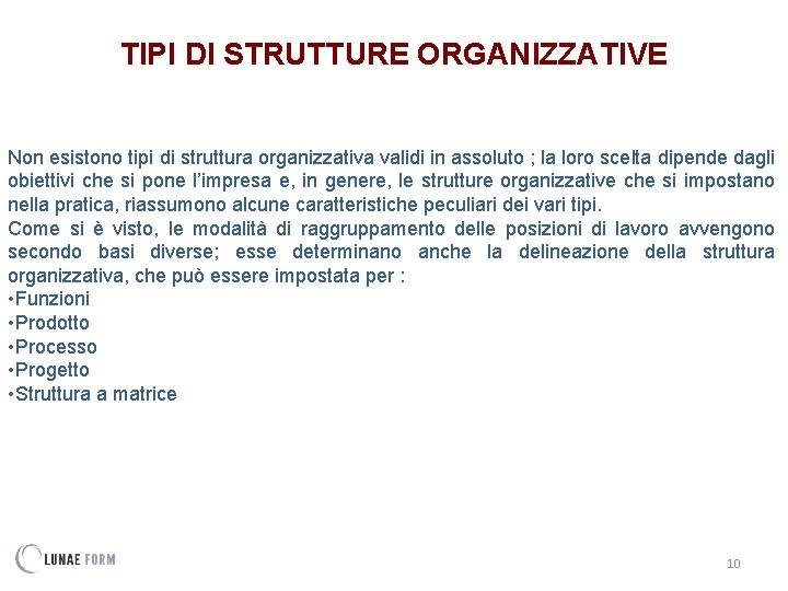 TIPI DI STRUTTURE ORGANIZZATIVE Non esistono tipi di struttura organizzativa validi in assoluto ;
