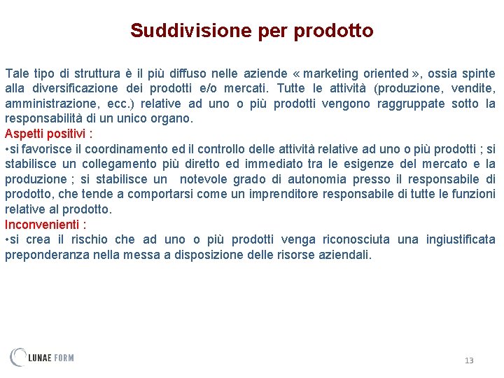 Suddivisione per prodotto Tale tipo di struttura è il più diffuso nelle aziende «