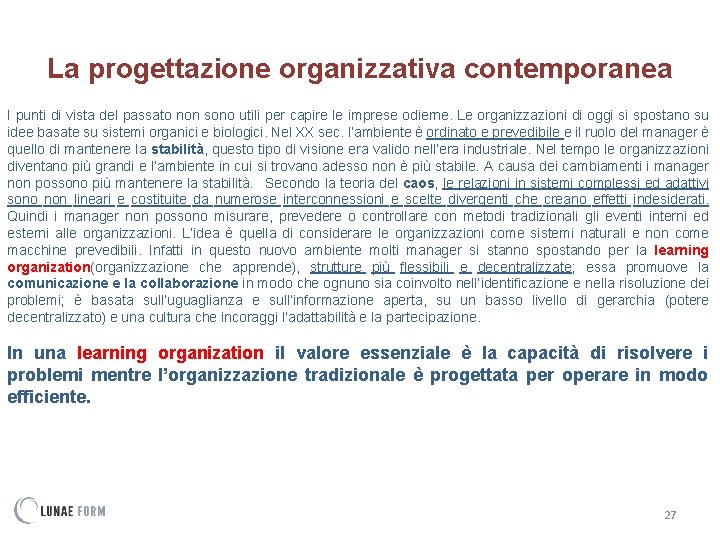 La progettazione organizzativa contemporanea I punti di vista del passato non sono utili per