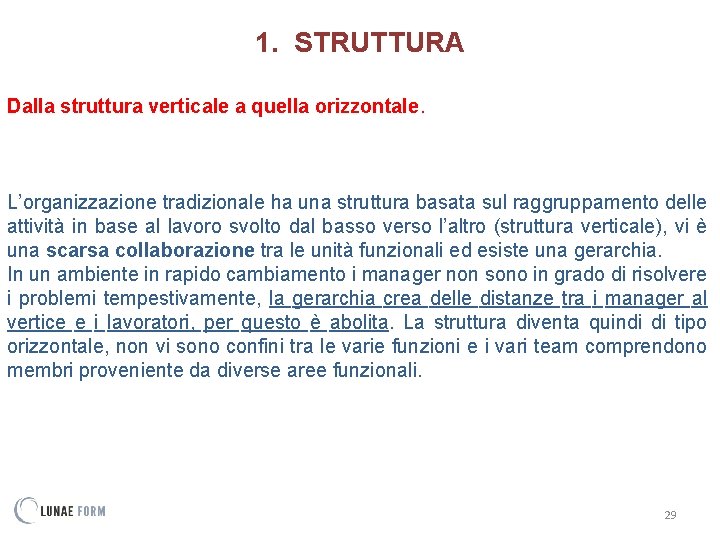 1. STRUTTURA Dalla struttura verticale a quella orizzontale. L’organizzazione tradizionale ha una struttura basata