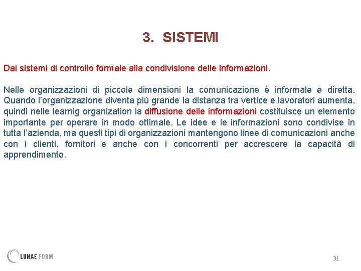 3. SISTEMI Dai sistemi di controllo formale alla condivisione delle informazioni. Nelle organizzazioni di