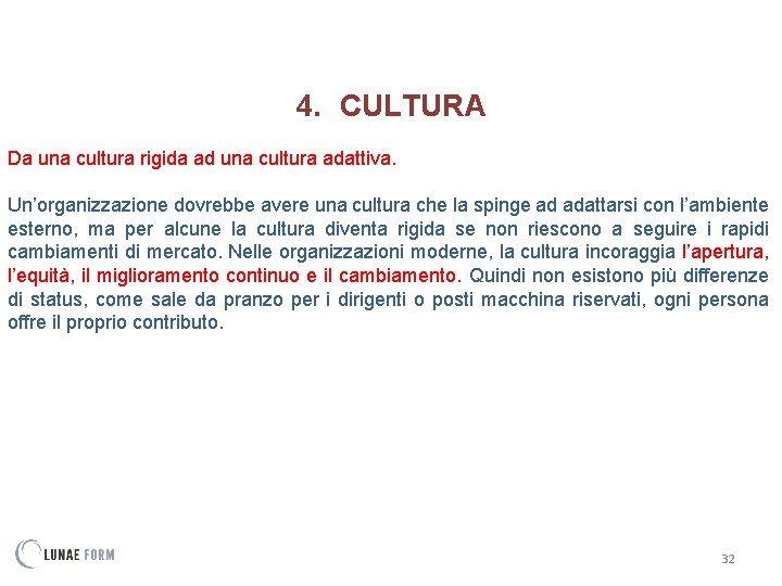 4. CULTURA Da una cultura rigida ad una cultura adattiva. Un’organizzazione dovrebbe avere una