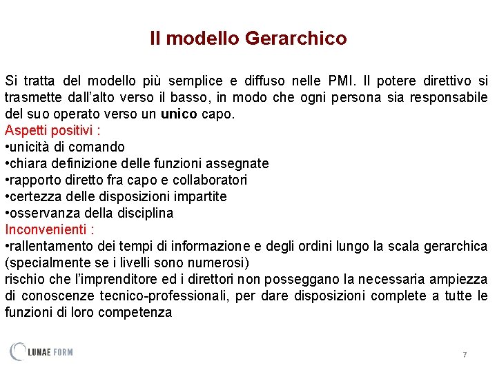 Il modello Gerarchico Si tratta del modello più semplice e diffuso nelle PMI. Il